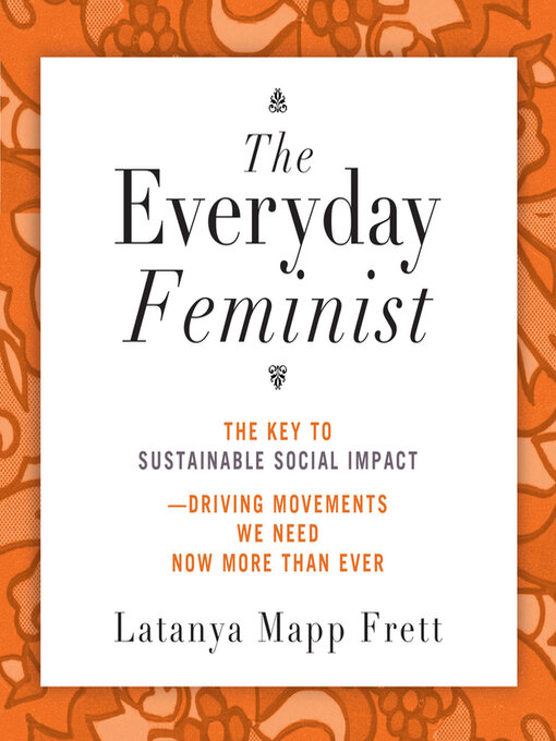 Title details for The Everyday Feminist by Latanya Mapp Frett - Available
